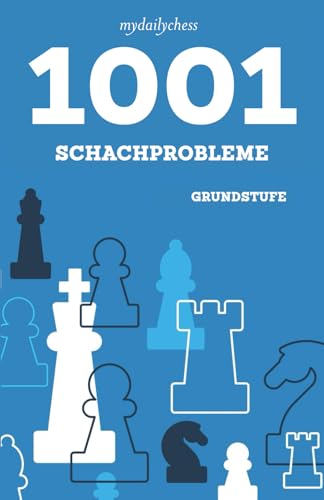 1001 Schachprobleme: Grundstufe von Independently published