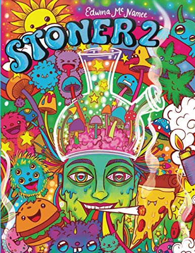 Stoner 2: The Stoner's Psychedelic Coloring Book (STONER COLORING BOOK, Band 2)