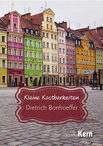Kleine Kostbarkeiten: Dietrich Bonhoeffer