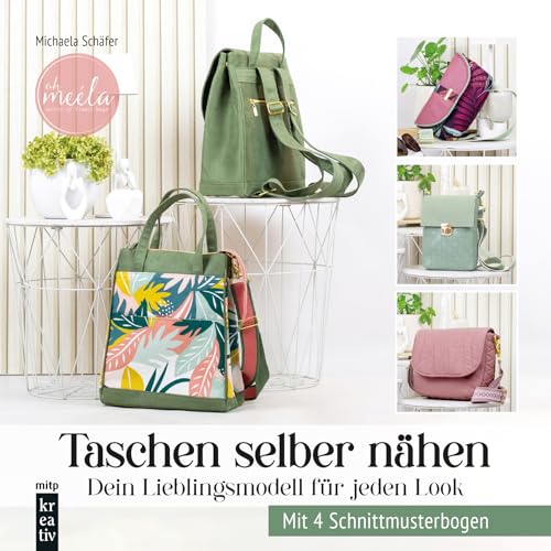 Taschen selber nähen: Dein Lieblingsmodell für jeden Look. Mit 4 Schnittmusterbogen (mitp Kreativ) von mitp