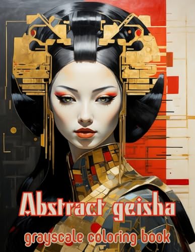 ABSTRACT GEISHA: grayscale coloring book von Independently published
