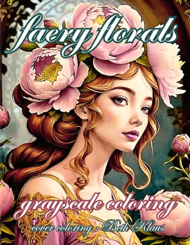 FAERY FLORALS: grayscale coloring book von Independently published