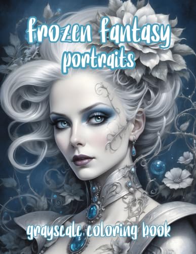 FROZEN FANTASY PORTRAITS: grayscale coloring book von Independently published
