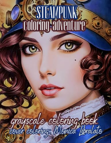 STEAMPUNK COLORING ADVENTURE: grayscale coloring book von Independently published