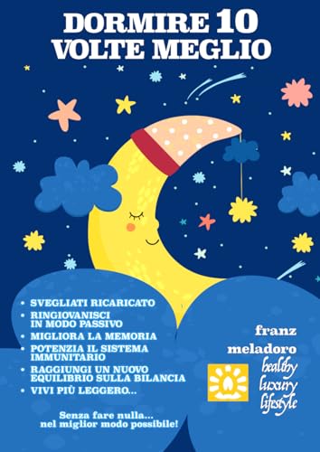 DORMIRE 10 VOLTE MEGLIO: Svegliati ricaricato, ringiovanisci in modo passivo, migliora la tua memoria, potenzia il tuo sistema immunitario, raggiungi ... senza fare nulla nel miglior modo possibile! von Independently published