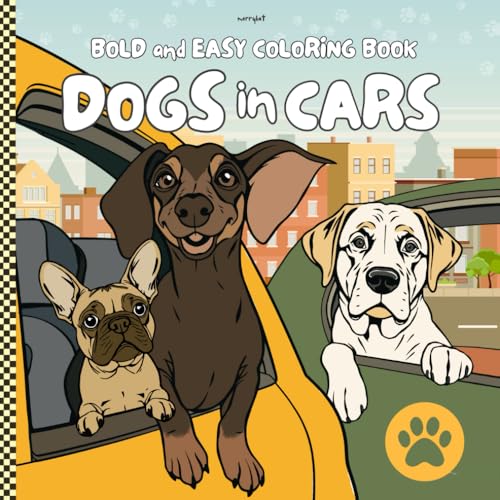 Dogs in Cars - Bold And Easy Coloring Book for Dog Lovers: Fun, Relaxing Coloring with Puppies on the Go – Perfect for Stress Relief and Creative Joy von Independently published