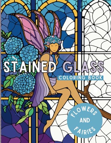 Flower Stained Glass Coloring Book: Featuring Fairies for Stress-Free Relaxation - Perfect for Adults and Seniors von Independently published