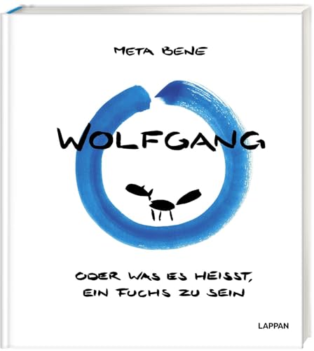 Wolfgang – oder was es heißt, ein Fuchs zu sein: Eine lustige Fabel zu Lebensglück und Identität | Eine kluge Bildergeschichte von meta bene - Über Glück, Identität und den Mond Wolfgang – oder was es heißt, ein Fuchs zu sein: Eine lustige Fabel zu Lebensglück und Identität | Eine kluge Bildergeschichte von meta bene - Über Glück, Identität und den Mond