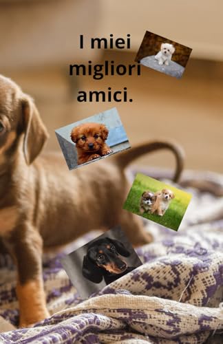 I miei migliori amici. von Independently published