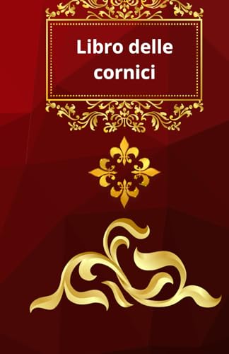 Il libro delle cornici: cornici di ogni tipo von Independently published