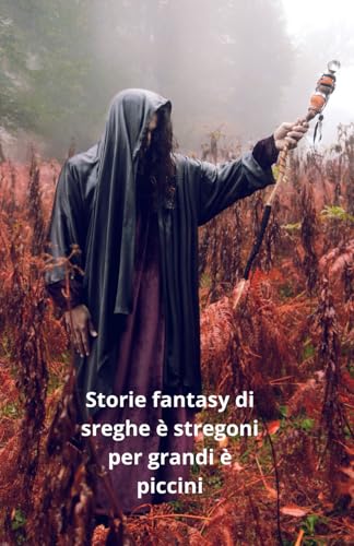 Storie fantasy di streghe è stregoni per grandi e piccini. von Independently published