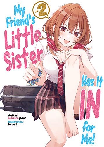 My Friend's Little Sister Has It In For Me! Volume 2 (My Friend's Little Sister Has It In For Me! (Light Novel), 2)