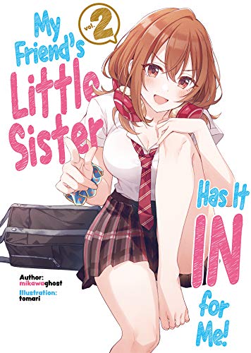 My Friend's Little Sister Has It In For Me! Volume 2 (Light Novel) (MY FRIENDS LITTLE SISTER HAS IT IN FOR ME LIGHT NOVEL SC)