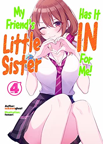 My Friend's Little Sister Has It In For Me! Volume 4 (Light Novel) (MY FRIENDS LITTLE SISTER HAS IT IN FOR ME LIGHT NOVEL SC)
