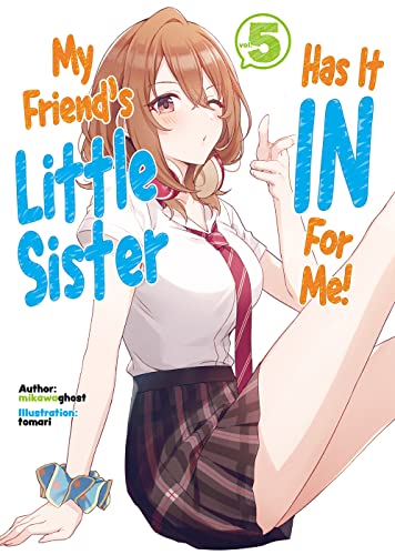 My Friend's Little Sister Has It In For Me! Volume 5 (Light Novel) (MY FRIENDS LITTLE SISTER HAS IT IN FOR ME LIGHT NOVEL SC) von Yen Press