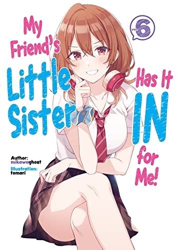 My Friend's Little Sister Has It In For Me! Volume 6 (My Friend's Little Sister Has It In For Me! (Light Novel), 6) von J-Novel Club
