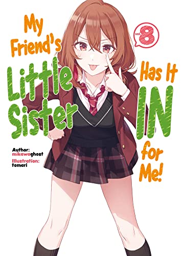 My Friend's Little Sister Has It In For Me! Volume 8 (Light Novel) (MY FRIENDS LITTLE SISTER HAS IT IN FOR ME LIGHT NOVEL SC)