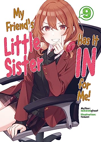 My Friend's Little Sister Has It In For Me! Volume 9 (Light Novel) (MY FRIENDS LITTLE SISTER HAS IT IN FOR ME LIGHT NOVEL SC)