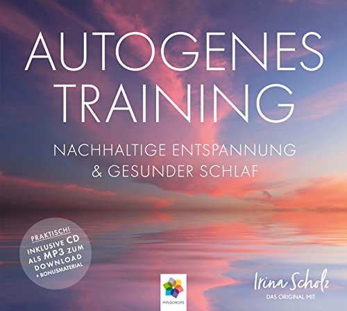 AUTOGENES TRAINING * Nachhaltige Entspannung und gesunder Schlaf * Inklusive CD als MP3-Download von MindDrops Verlag