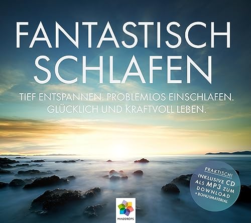 FANTASTISCH SCHLAFEN * Tief entspannen. Problemlos einschlafen. * Inklusive CD als MP3-Download von MindDrops Verlag