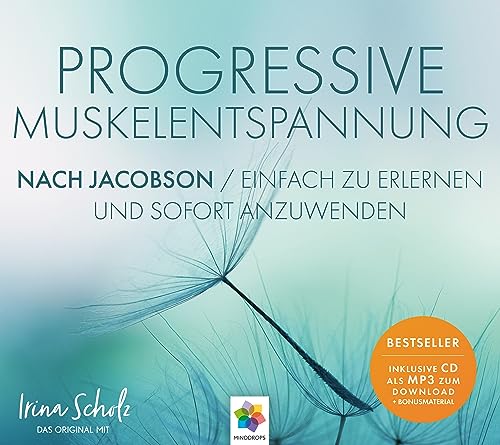 Progressive Muskelentspannung nach Jacobson * Das Original mit Irina Scholz * Einfach zu erlernen und sofort anzuwenden * Inklusive CD als MP3-Download