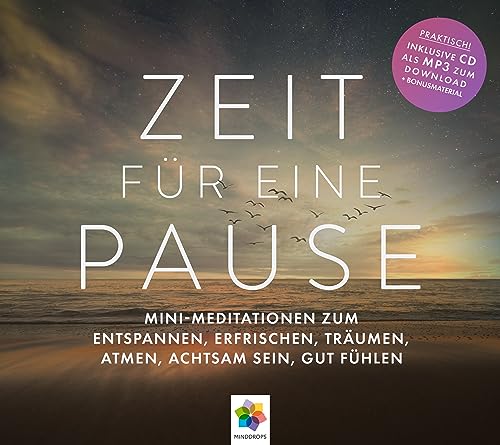 ZEIT FÜR EINE PAUSE * Mini-Meditationen zum Entspannen, Erfrischen, Träumen, Atmen, Achtsam sein, gut Fühlen * Inklusive CD als MP3-Download von MindDrops Verlag