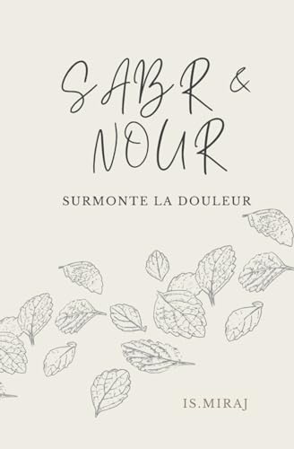Sabr & Nour: Surmonte la douleur von Independently published