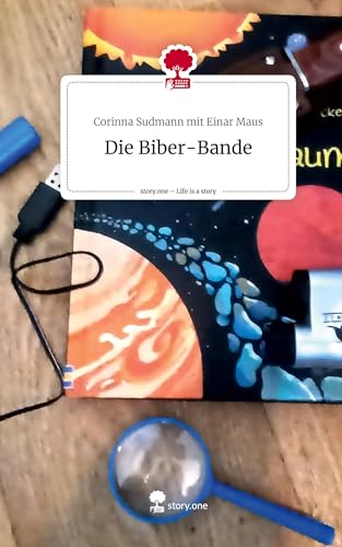 Die Biber-Bande. Life is a Story - story.one von story.one publishing