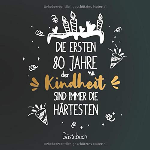 Die ersten 80 Jahre der Kindheit sind immer die Härtesten: Gästebuch zum 80.Geburtstag für Mann oder Frau / 80 Jahre Gästebuch als Deko & Geschenk / Buch zum Eintragen für Wünsche und Fotos der Gäste Die ersten 80 Jahre der Kindheit sind immer die Härtesten: Gästebuch zum 80.Geburtstag für Mann oder Frau / 80 Jahre Gästebuch als Deko & Geschenk / Buch zum Eintragen für Wünsche und Fotos der Gäste von Independently published