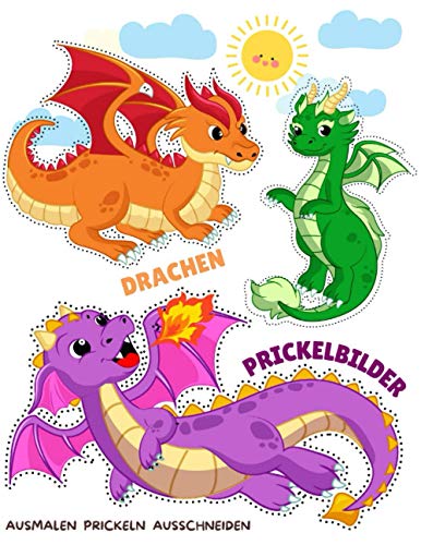 Prickelbilder Drachen: Prickelvorlagen zum Ausmalen und Ausschneiden von Independently published