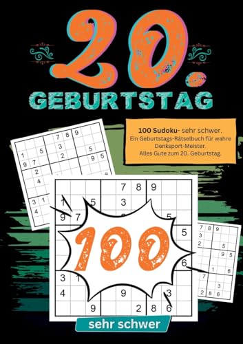 20. Geburtstag- Sudoku Geschenkbuch: 100 Sudoku- sehr schwer. Ein Geburtstags-Rätselbuch für wahre Denksport-Meister. Alles Gute zum 20. Geburtstag. von tredition
