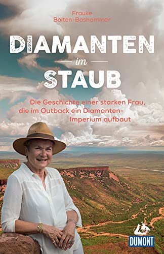 Diamanten im Staub: Die Geschichte einer starken Frau, die im Outback ein Diamanten-Imperium aufbaut (DuMont Welt - Menschen - Reisen)