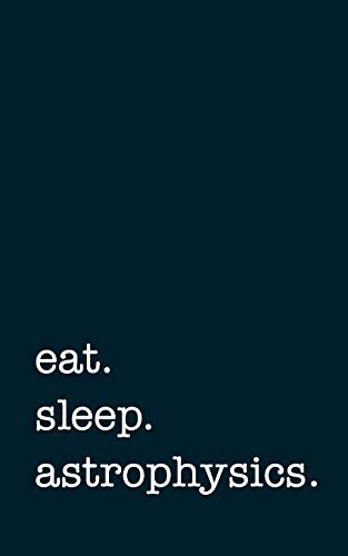 eat. sleep. astrophysics. - Lined Notebook: eat. sleep. bass. - Lined Notebook von Independently published