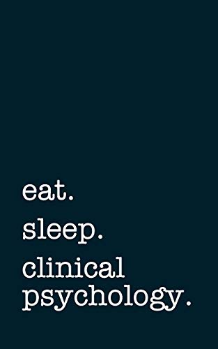 eat. sleep. clinical psychology. - Lined Notebook: Writing Journal von Independently published