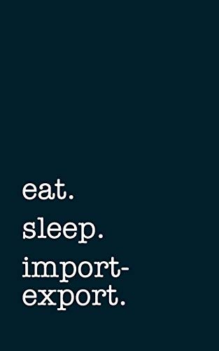 eat. sleep. import-export. - Lined Notebook: Writing Journal von Independently published