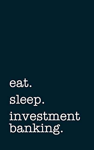 eat. sleep. investment banking. - Lined Notebook: Writing Journal von Independently published