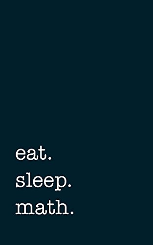 eat. sleep. math. - Lined Notebook von CreateSpace Independent Publishing Platform