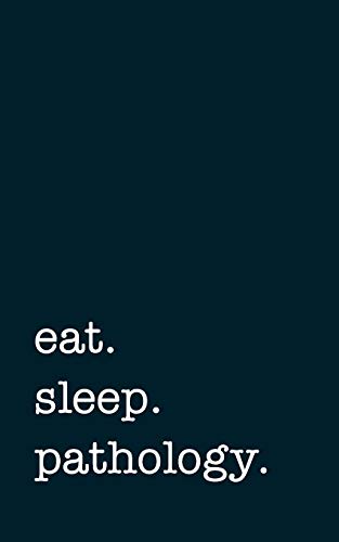 eat. sleep. pathology. - Lined Notebook: Writing Journal for pathologists von Independently published