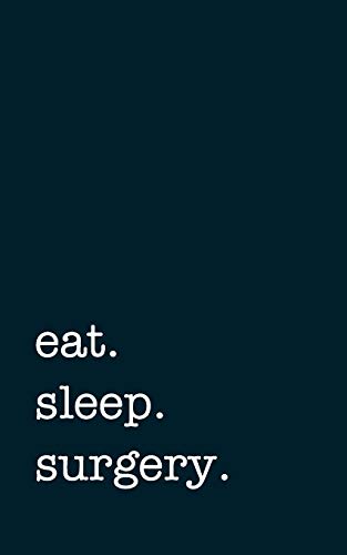 eat. sleep. surgery. - Lined Notebook: Writing Journal von Independently published