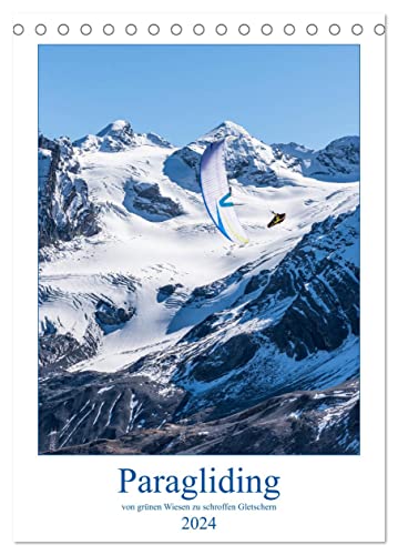 Paragliding - von grünen Wiesen zu schroffen Gletschen (Tischkalender 2024 DIN A5 hoch), CALVENDO Monatskalender von CALVENDO