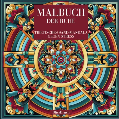 Malbuch der Ruhe: Tibetisches Sand-Mandala gegen Stress von Independently published