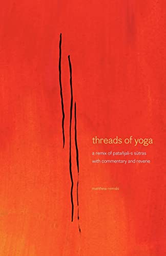 threads of yoga: a remix of patanjali-s sutra-s, with commentary and reverie von Createspace Independent Publishing Platform