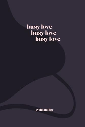 busy love: poetry von Independently published