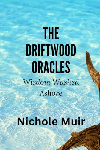 The Driftwood Oracles: Wisdom Washed Ashore The Driftwood Oracles: Wisdom Washed Ashore von Independently published