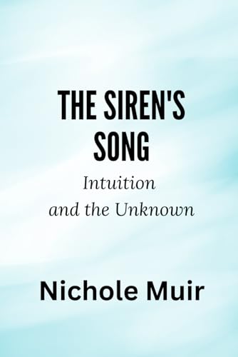 The Siren's Song – Intuition and the Unknown The Siren's Song – Intuition and the Unknown von Independently published