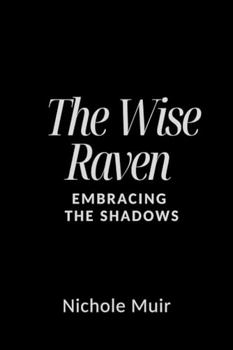 The Wise Raven – Embracing the Shadows The Wise Raven – Embracing the Shadows von Independently published