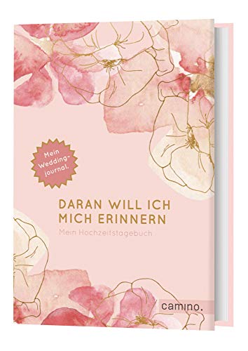 Daran will ich mich erinnern: Mein Hochzeitstagebuch