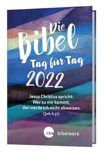 Die Bibel Tag für Tag 2022 / Großausgabe: „Jesus Christus spricht: Wer zu mir kommt, den werde ich nicht abweisen.“(Joh. 6,37) von Katholisches Bibelwerk,