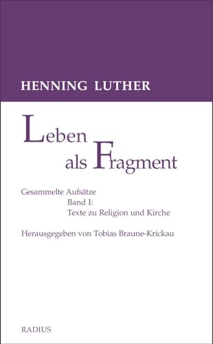 Leben als Fragment, Band 1: Gesammelte Aufsätze: Texte zu Religion und Kirche von Radius-Verlag GmbH