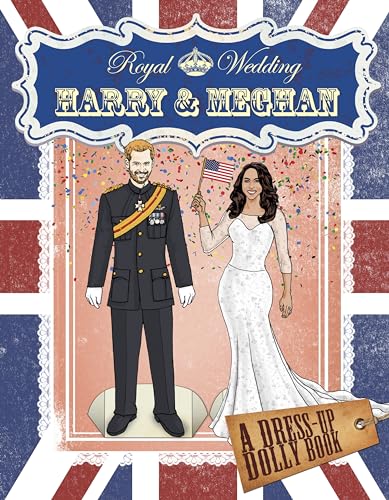 Royal Wedding: Harry and Meghan Dress-Up Dolly Book: A Dress-Up Dolly Book